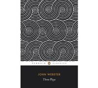 John Webster-Three Plays John Webster (Auteur)