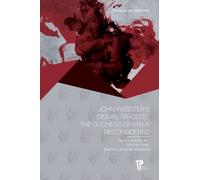 John Webster's "Dismal Tragedy - The Duchess Of Malfi" Reconsidered