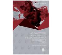 John Webster's "Dismal Tragedy - The Duchess Of Malfi" Reconsidered