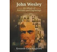 John Wesley: An Album Of Portraits And Engravings
