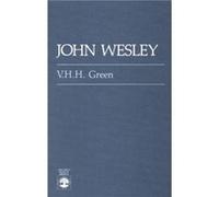 John Wesley by V. H.H. Green Vivian Hubert Howard Green (Auteur)