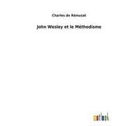 John Wesley Et Le Méthodisme