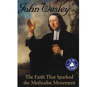 John Wesley: The Faith That Sparked Methodist Movement