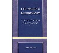 John Wesley's Ecclesiology, Revitalization: Explorations in World Christian Movements Gwang Seok Oh (Auteur)
