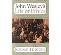 John Wesley's Life & Ethics Ronald H. Stone (Auteur)