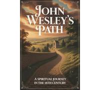 John Wesley's Path: A Spiritual Journey in the 18th Century