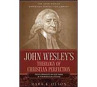 John Wesley's Theology Of Christian Perfection