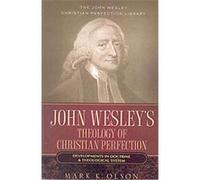 John Wesley's Theology of Christian Perfection, John Wesley Christian Perfection Library Mark K. Olson (Auteur)