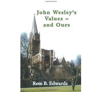 John Wesley's Values--And Ours