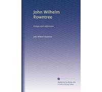 John Wilhelm Rowntree. Essays and addresses (1905)