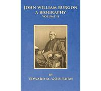 John William Burgon, A Biography, Volume Ii