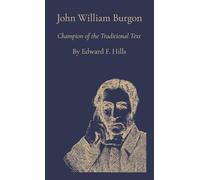 John William Burgon: Champion of the Traditional Text