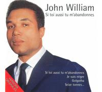John William - Si Toi Aussi Tu M'Abandonnes