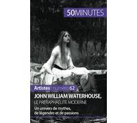 John William Waterhouse, le préraphaélite moderne: Un univers de mythes, de légendes et de passions