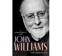John Williams : A Composer's Life – Oxford University Press