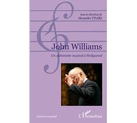 Alexandre Tylski – John Williams : Un alchimiste musical à Hollywood – Essai – Broché