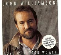 John Williamson - Love is a Good Woman