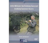 John Wilson : Go Fishing Special Stalking Summer Rivers Chub and Barbel