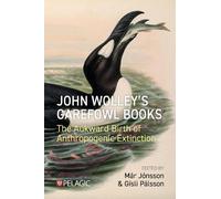 John Wolley's Garefowl Books: The Aukward Birth of Anthropogenic Extinction