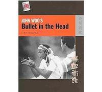 John Woo's Bullet in the Head, The New Hong Kong Cinema Series Tony Williams (Auteur)