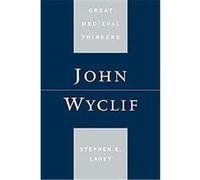John Wyclif, Great Medieval Thinkers Stephen Edmund Lahey (Auteur)