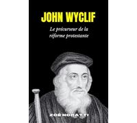 JOHN WYCLIF: Le précurseur de la réforme protestante