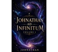 Johnathan Ad Infinitum: Volume 1