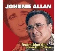 Johnnie Allan - Old, Something New