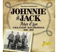 Johnnie & Jack - Ashes of Love [Import]