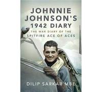 Johnnie Johnsons 1942 Diary by Dilip Sarkar MBE Dilip Sarkar MBE (Auteur)