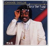 JOHNNIE TAYLOR - This Is Your Night
