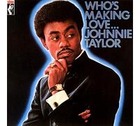 Johnnie Taylor - Who'S Making Love