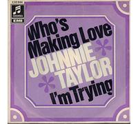 JOHNNIE TAYLOR - who's making love / i'm trying 45 rpm single