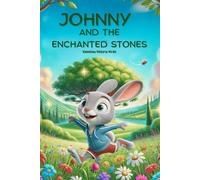 JOHNNY AND THE ENCHANTED STONES: Animal Picture Book for Children Ages 3-6 | Bedtime Stories and Educational Fables | Creative Activities with Painted Rocks to Stimulate Imagination and Art