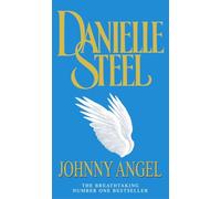 Johnny Angel: A breathtaking story of loving and letting go, mixed blessings and second chances from the bestselling Danielle Steel