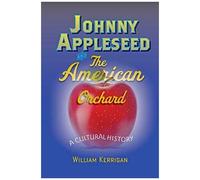 Johnny Appleseed And The American Orchard