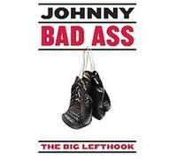 Johnny Bad Ass The Big Lefthook (Auteur)