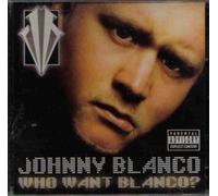 Johnny Blanco - Who Want Blanco? (UK Import)