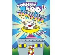 Johnny Boo and the Ice Cream Computer Johnny Boo Book 8 by James Kochalka James Kochalka (Auteur)