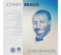 Johnny Bragg - Let Me Dream on