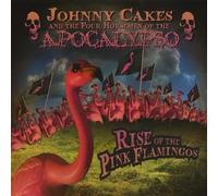 Johnny Cakes & the Four Horsemen of the Apocalypso - Rise of The Pink Flamingos