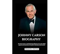 JOHNNY CARSON BIOGRAPHY: The Life, Career, and Enduring Influence of a Late-Night Legend and America’s Greatest Television Entertainer