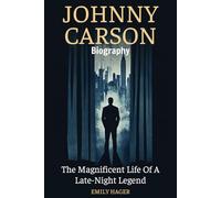 Johnny Carson Biography: The Magnificent Life Of A Late-Night Legend