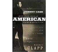 Johnny Cash and the Great American Contradiction Rodney Clapp (Auteur)