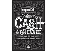 Johnny Cash s'est évadé - 13 janvier 1968, Folsom, la résurrection de l'Homme noir - Jacques Colin - Castor Astral - broché - Monographie