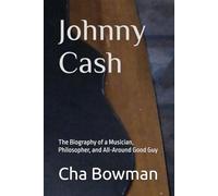 Johnny Cash: The Biography of a Musician, Philosopher, and All-Around Good Guy