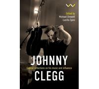 Johnny Clegg: Critical Reflections on His Music and Influence