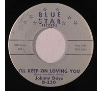 JOHNNY DAYE - i'll keep on loving you / one of these days 45 rpm single
