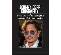 JOHNNY DEPP BIOGRAPHY: From Shadows to Spotlight A Journey of Art and Survival