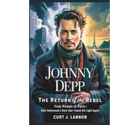 JOHNNY DEPP: THE RETURN OF THE REBEL: FROM PIRATES TO PARIS-HOW HOLLYWOOD’S DARK STAR FOUND HIS LIGHT AGAIN